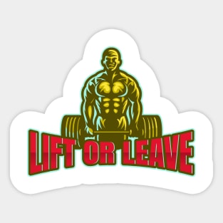 Lift Or Leave Sticker